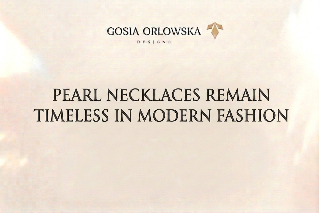 Why Pearl Necklaces Remain Timeless in Modern Fashion